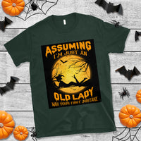 Halloween Witch T Shirt Assuming I'm Just An Old Lady Was Your First Mistake - Wonder Print Shop