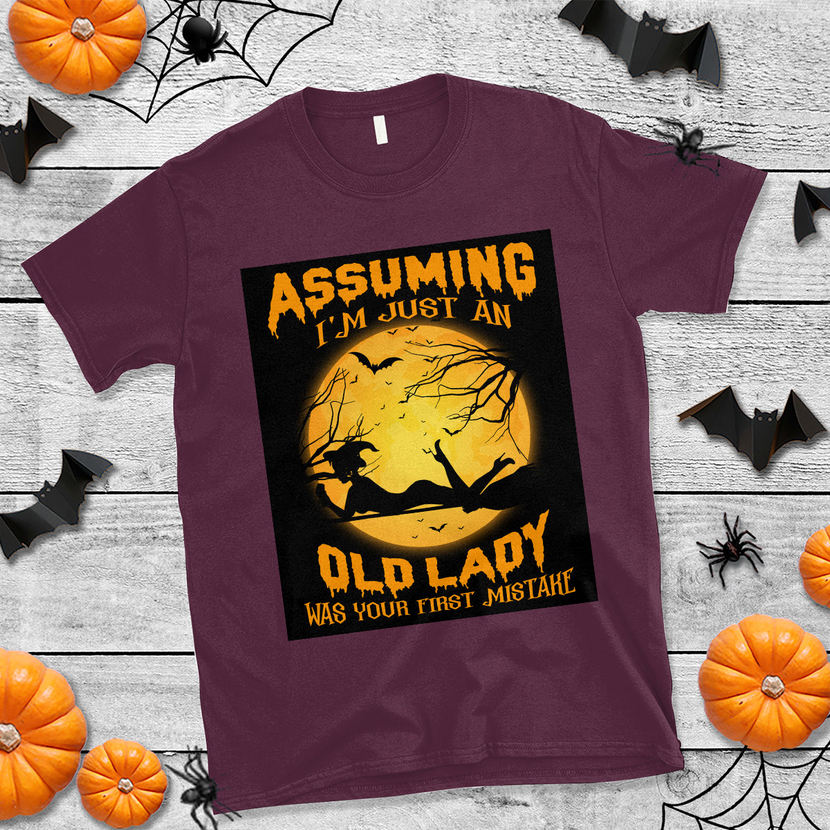 Halloween Witch T Shirt Assuming I'm Just An Old Lady Was Your First Mistake - Wonder Print Shop