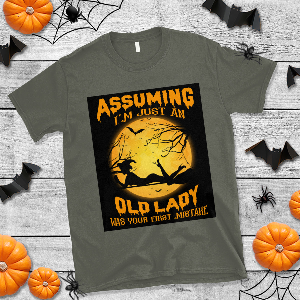 Halloween Witch T Shirt Assuming I'm Just An Old Lady Was Your First Mistake - Wonder Print Shop