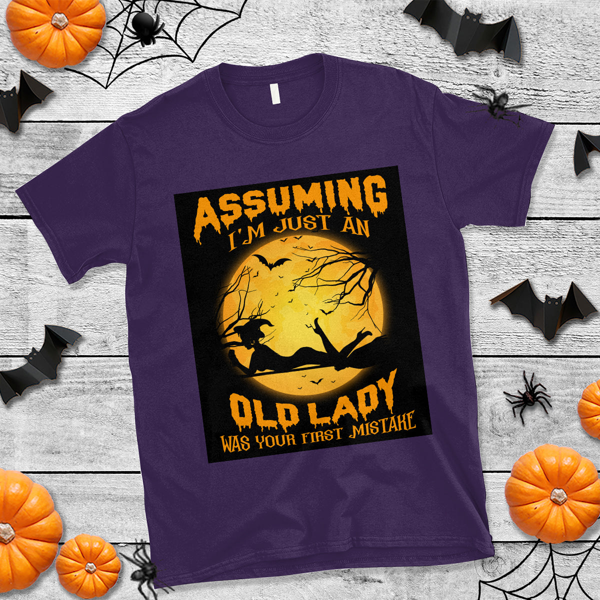 Halloween Witch T Shirt Assuming I'm Just An Old Lady Was Your First Mistake - Wonder Print Shop