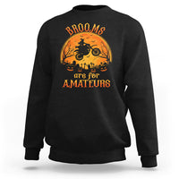 Riding Witch Sweatshirt Brooms Are For Amateurs Funny Motorbiker - Wonder Print Shop