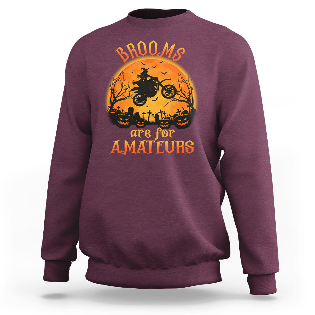 Riding Witch Sweatshirt Brooms Are For Amateurs Funny Motorbiker - Wonder Print Shop