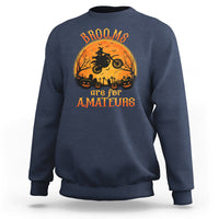 Riding Witch Sweatshirt Brooms Are For Amateurs Funny Motorbiker - Wonder Print Shop