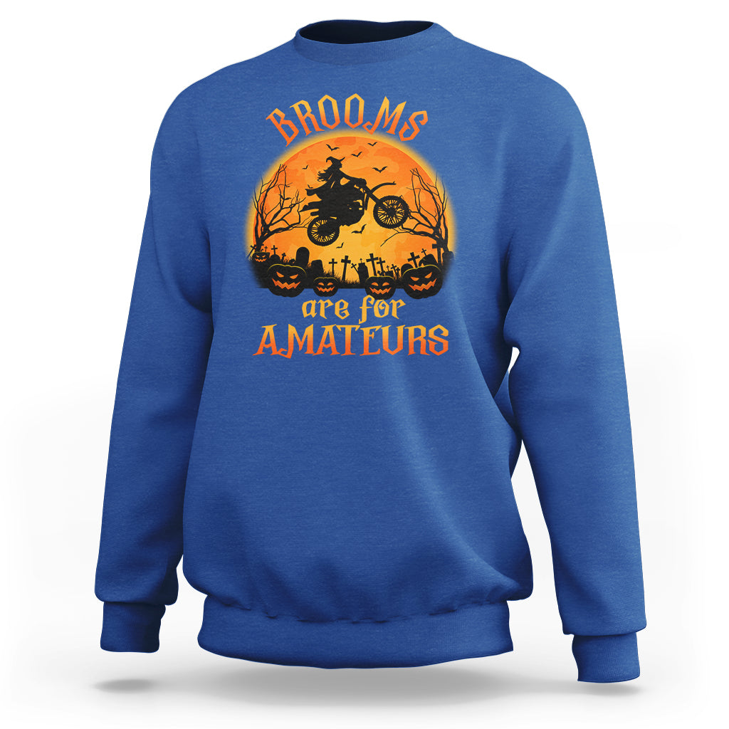 Riding Witch Sweatshirt Brooms Are For Amateurs Funny Motorbiker - Wonder Print Shop