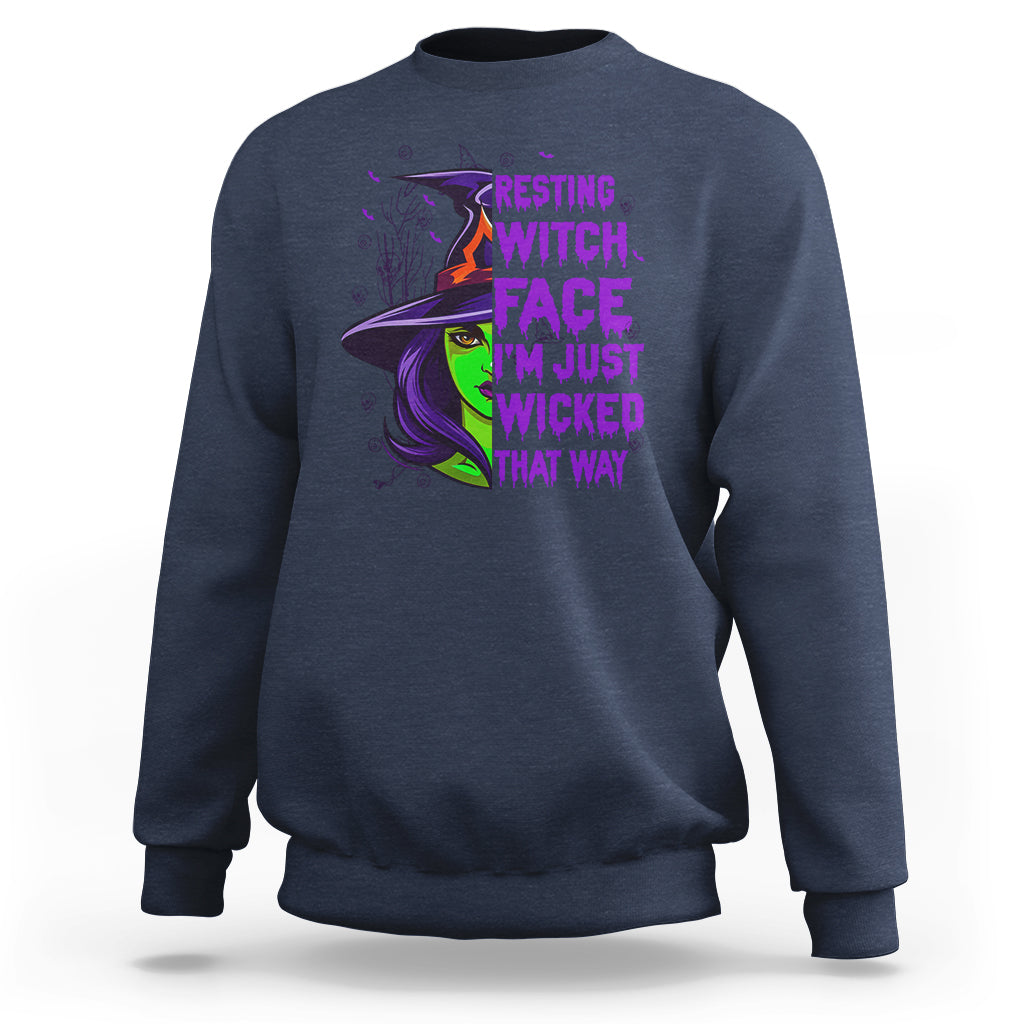 Halloween Witch Sweatshirt Resting Witch Face I'm Just Wicked That Way - Wonder Print Shop