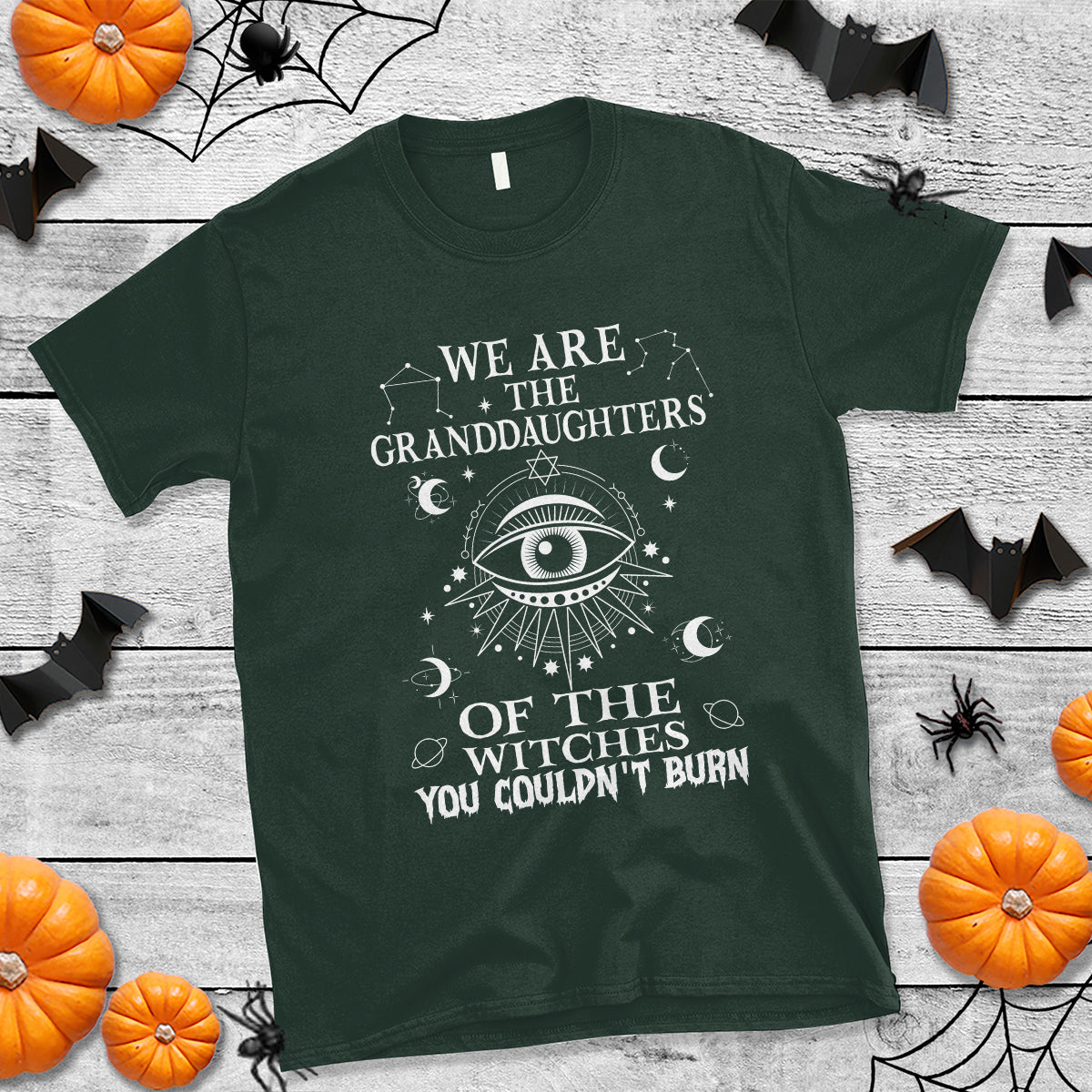 We Are The Granddaughters Of The Witches You Couldn't Burn T Shirt - Wonder Print Shop