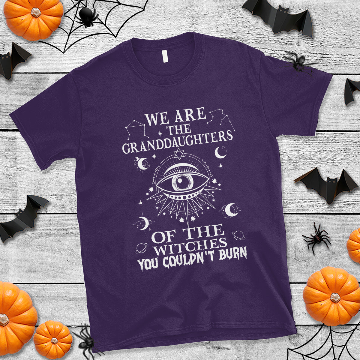 We Are The Granddaughters Of The Witches You Couldn't Burn T Shirt - Wonder Print Shop