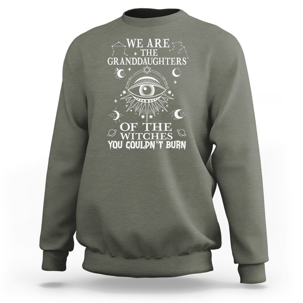 We Are The Granddaughters Of The Witches You Couldn't Burn Sweatshirt - Wonder Print Shop