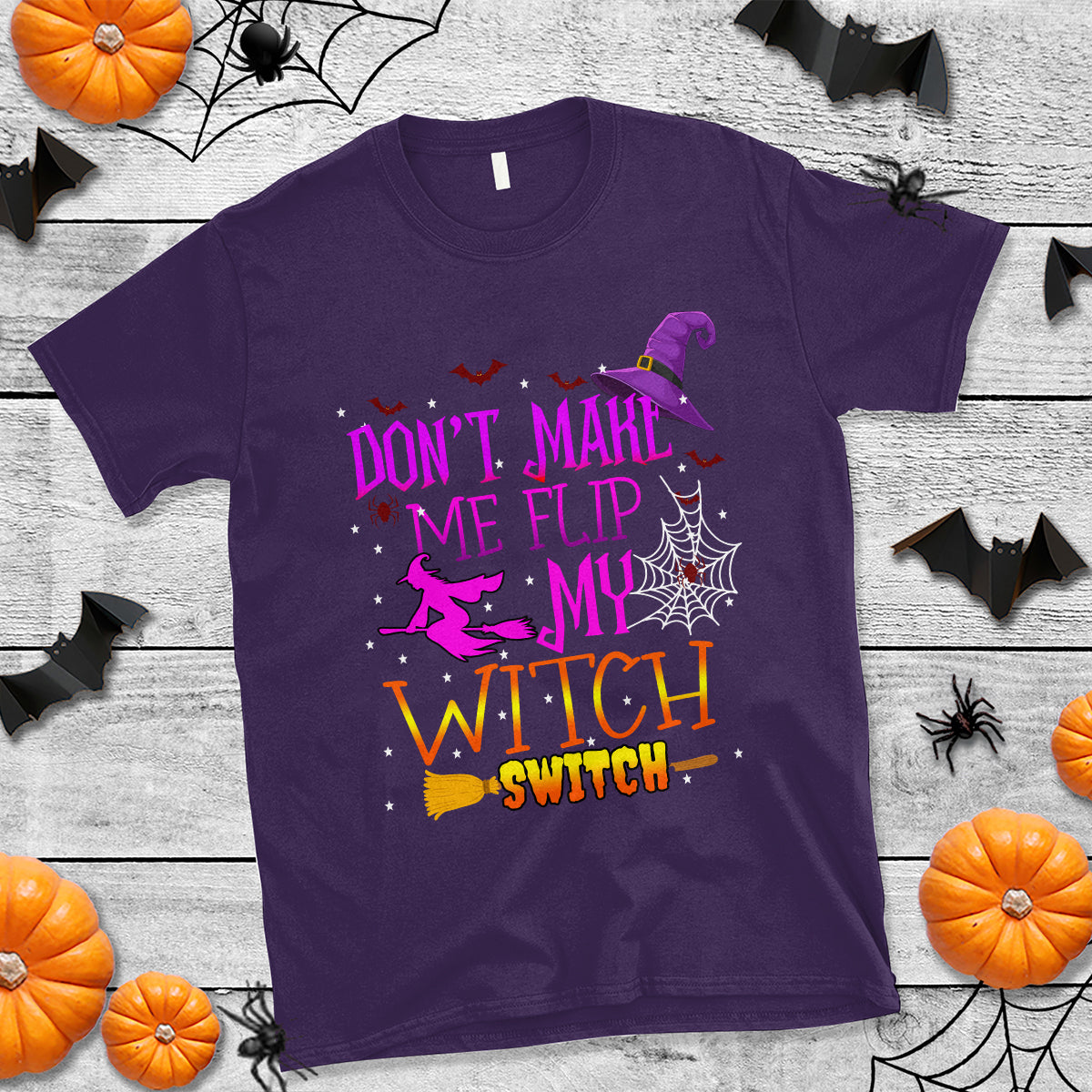 Don't Make Me Flip My Witch Switch Halloween T Shirt - Wonder Print Shop