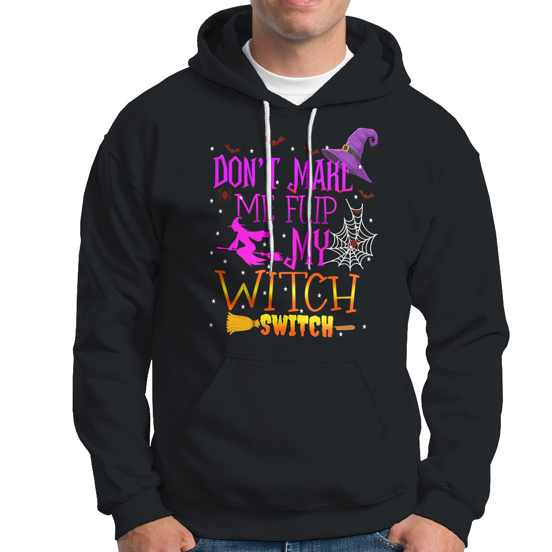 Don't Make Me Flip My Witch Switch Halloween Hoodie - Wonder Print Shop