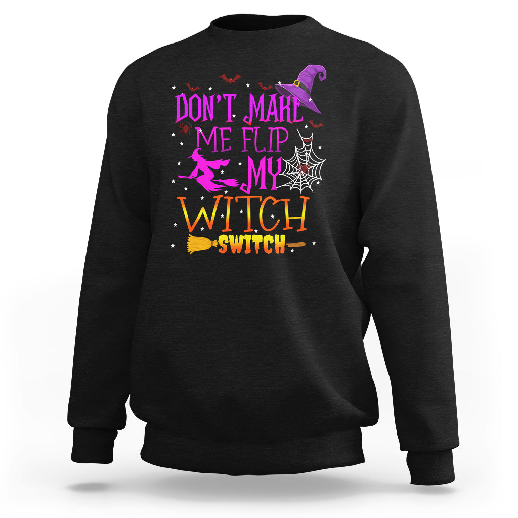 Don't Make Me Flip My Witch Switch Halloween Sweatshirt - Wonder Print Shop