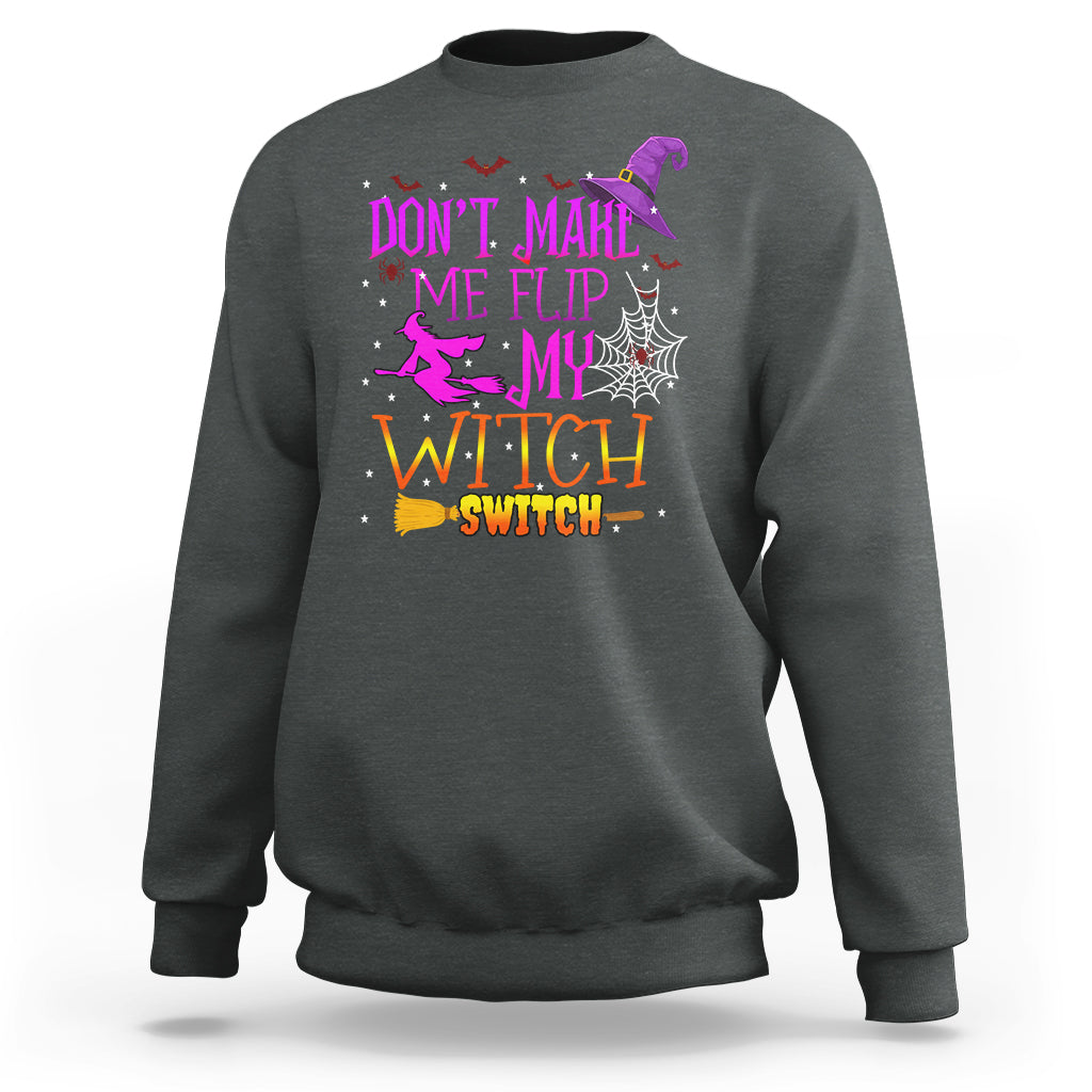 Don't Make Me Flip My Witch Switch Halloween Sweatshirt - Wonder Print Shop