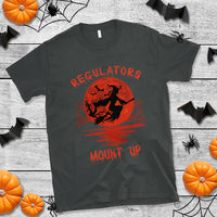 Halloween Witch T Shirt Regulators Mount Up - Wonder Print Shop
