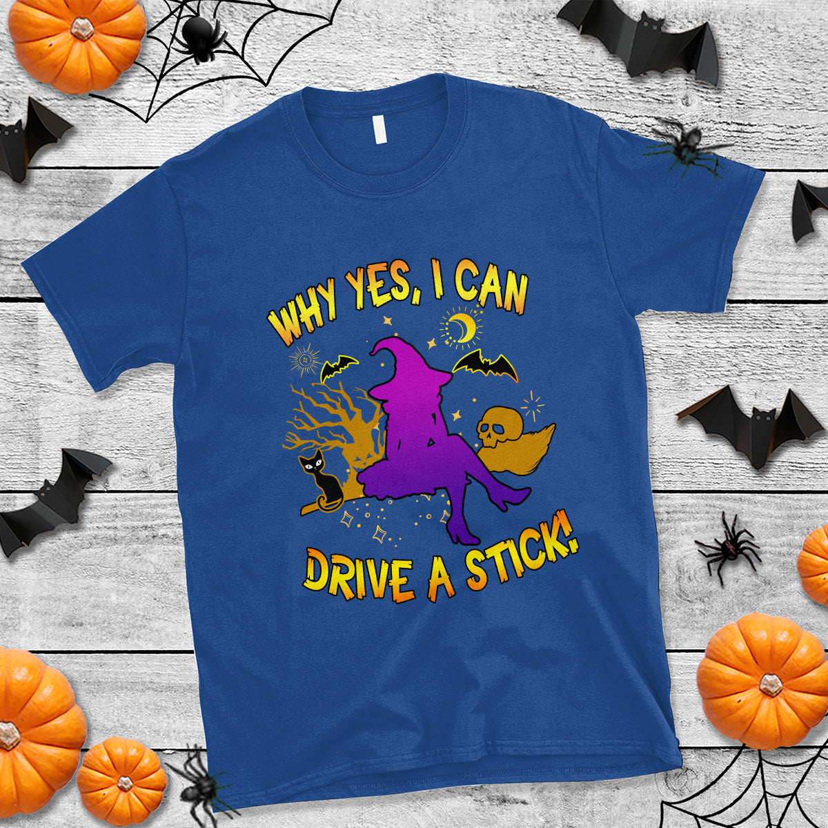 Halloween Witch T Shirt Why Yes I Can Drive A Stick - Wonder Print Shop