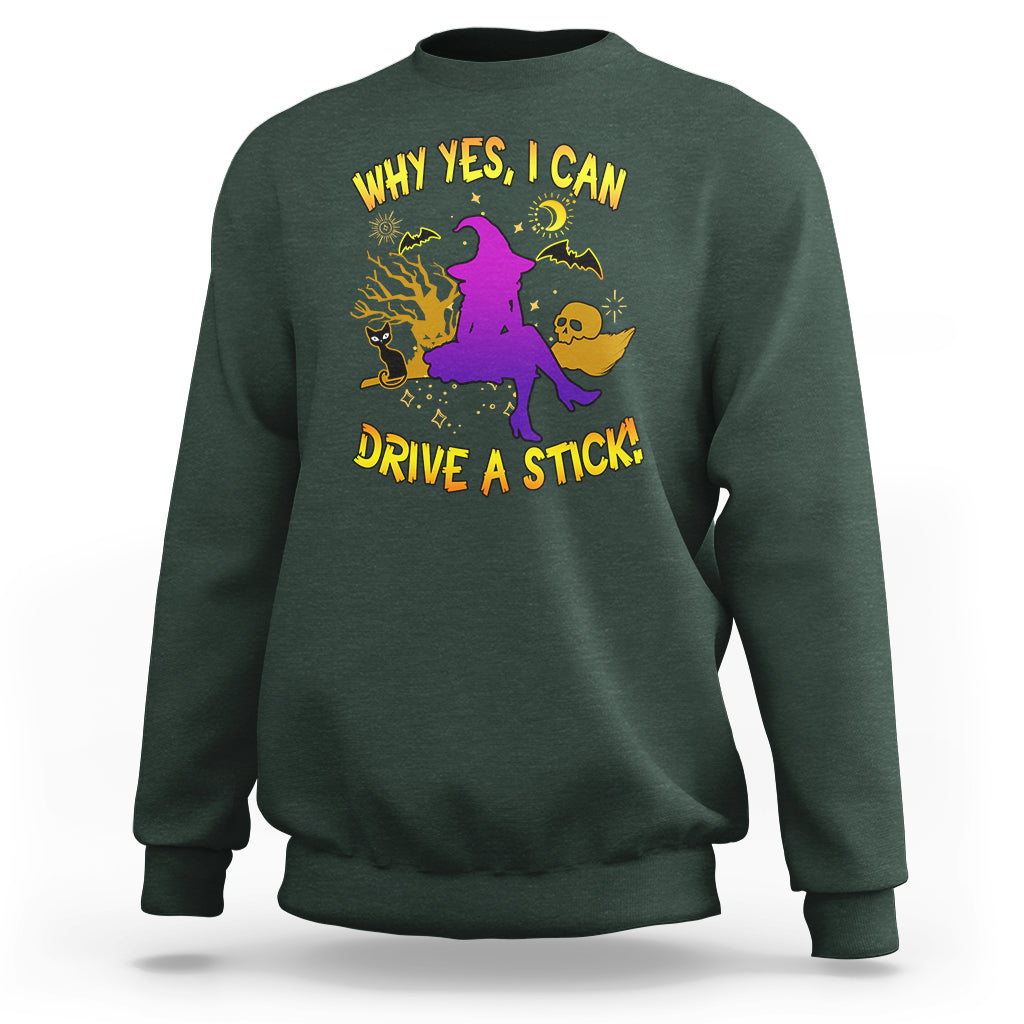 Halloween Witch Sweatshirt Why Yes I Can Drive A Stick - Wonder Print Shop