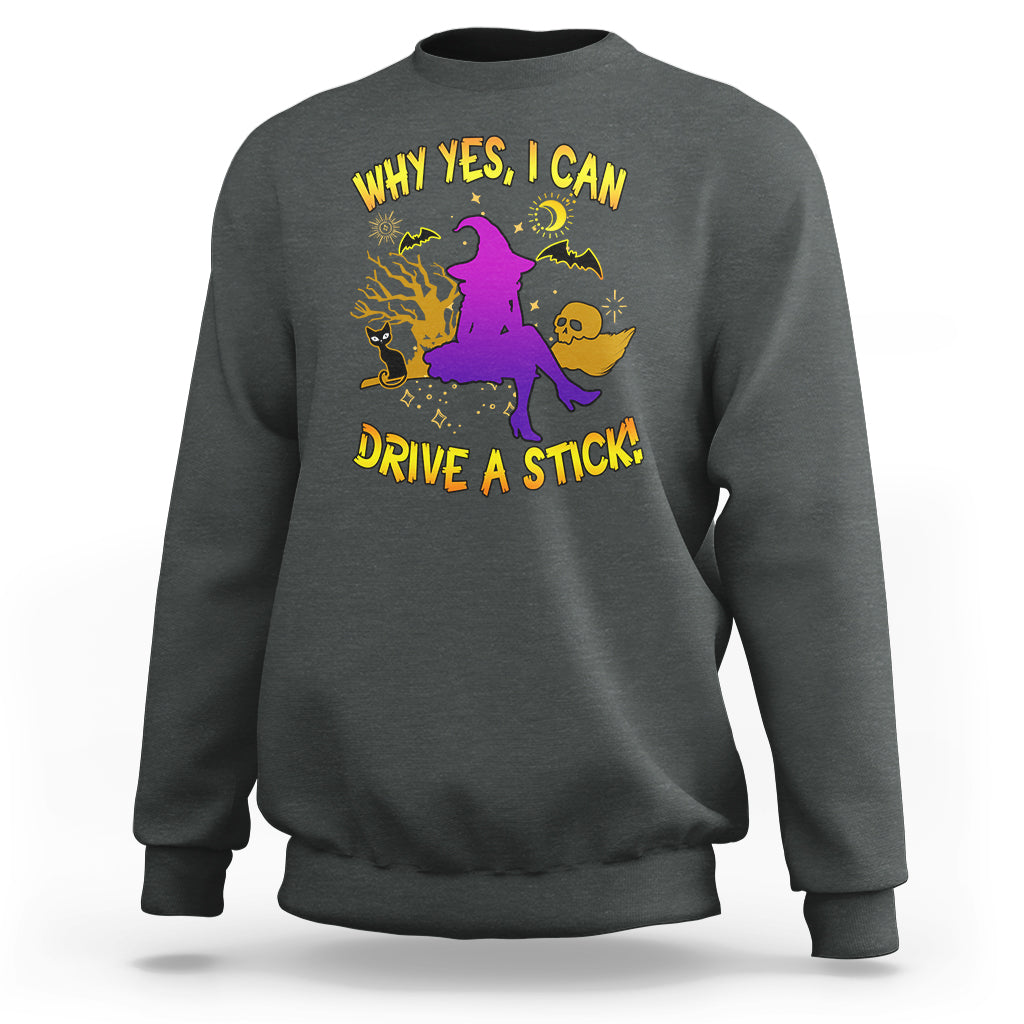 Halloween Witch Sweatshirt Why Yes I Can Drive A Stick - Wonder Print Shop