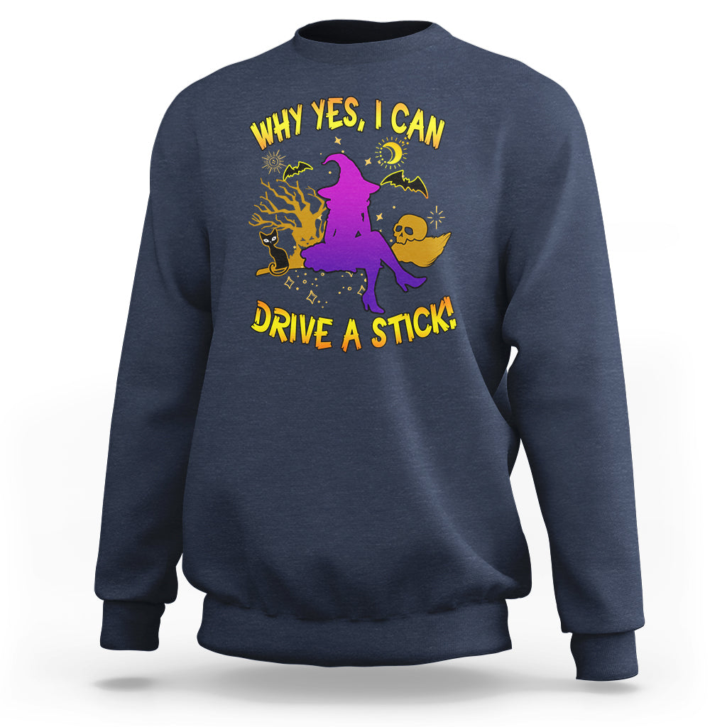 Halloween Witch Sweatshirt Why Yes I Can Drive A Stick - Wonder Print Shop