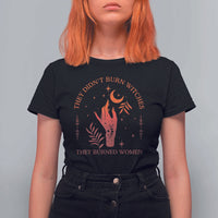 Celestial Witchy Feminist T Shirt For Women They Didn't Burn Witches They Burned Women - Wonder Print Shop