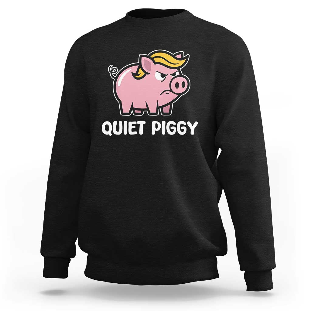 Quiet Piggy Funny Blonde Pig Sweatshirt Political Satire Humor Free Speech Cute Cartoon - Wonder Print Shop