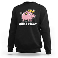 Quiet Piggy Funny Blonde Pig Sweatshirt Political Satire Humor Free Speech Cute Cartoon - Wonder Print Shop