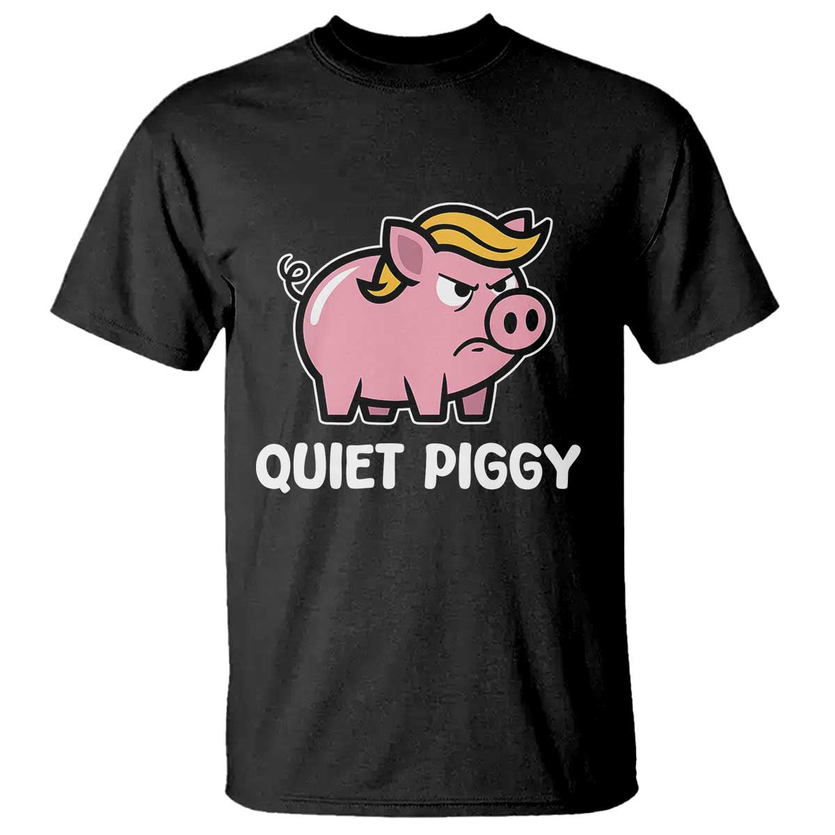 Quiet Piggy Funny Blonde Pig T Shirt Political Satire Humor Free Speech Cute Cartoon - Wonder Print Shop