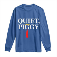 Quiet Piggy Funny Blonde Long Sleeve Shirt Political Satire Humor Free Speech - Wonder Print Shop
