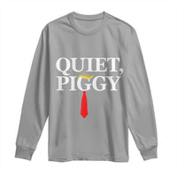 Quiet Piggy Funny Blonde Long Sleeve Shirt Political Satire Humor Free Speech - Wonder Print Shop