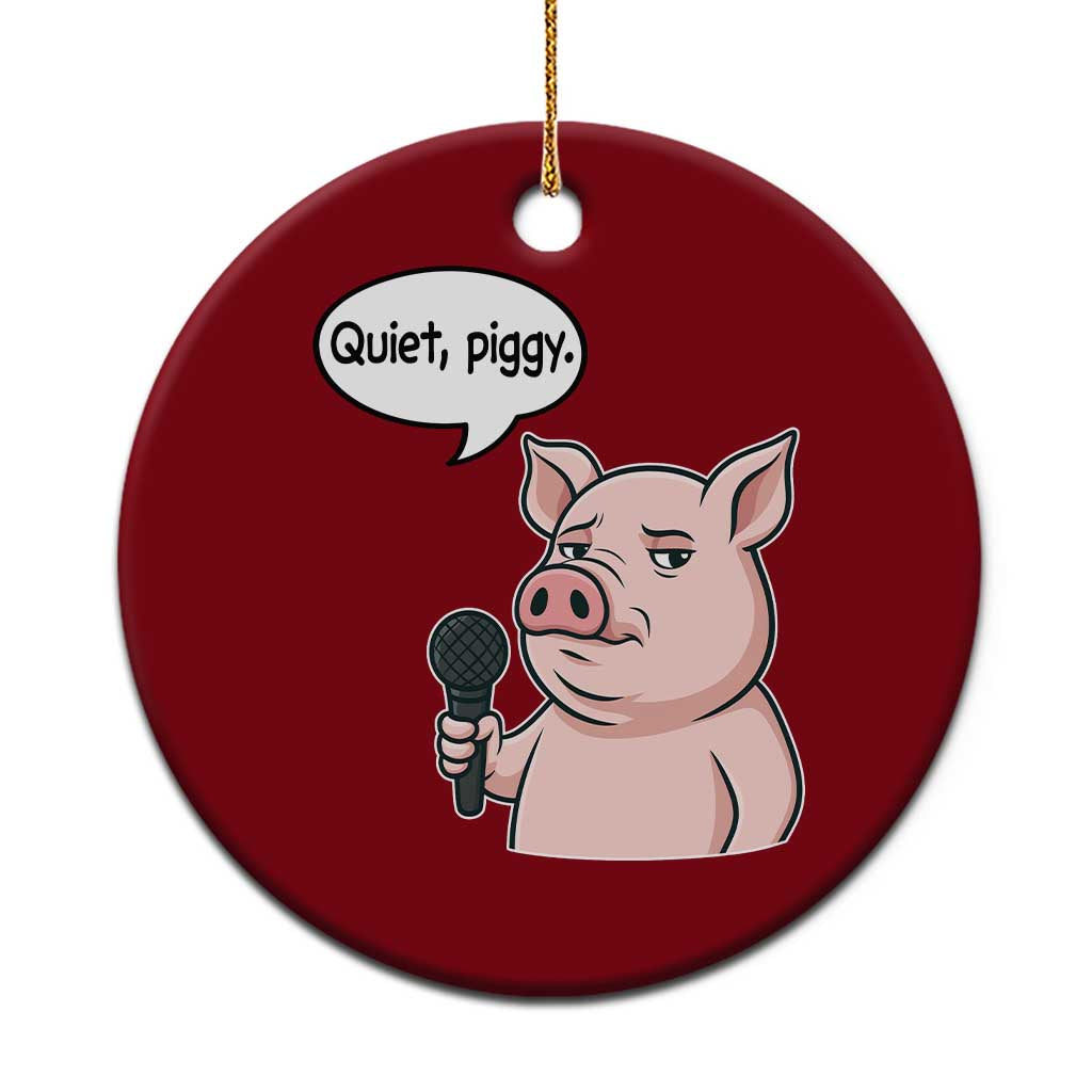 Quiet Piggy Funny Sarcastic Pig Ceramic Ornament Political Satire Humor Free Speech - Wonder Print Shop