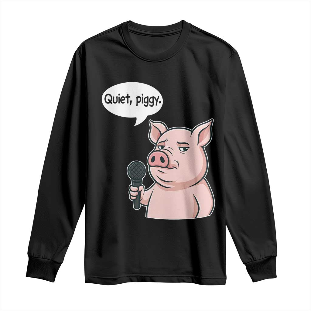 Quiet Piggy Funny Sarcastic Pig Long Sleeve Shirt Political Satire Humor Free Speech - Wonder Print Shop