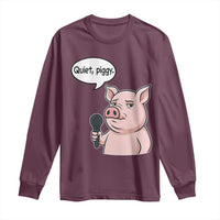 Quiet Piggy Funny Sarcastic Pig Long Sleeve Shirt Political Satire Humor Free Speech - Wonder Print Shop