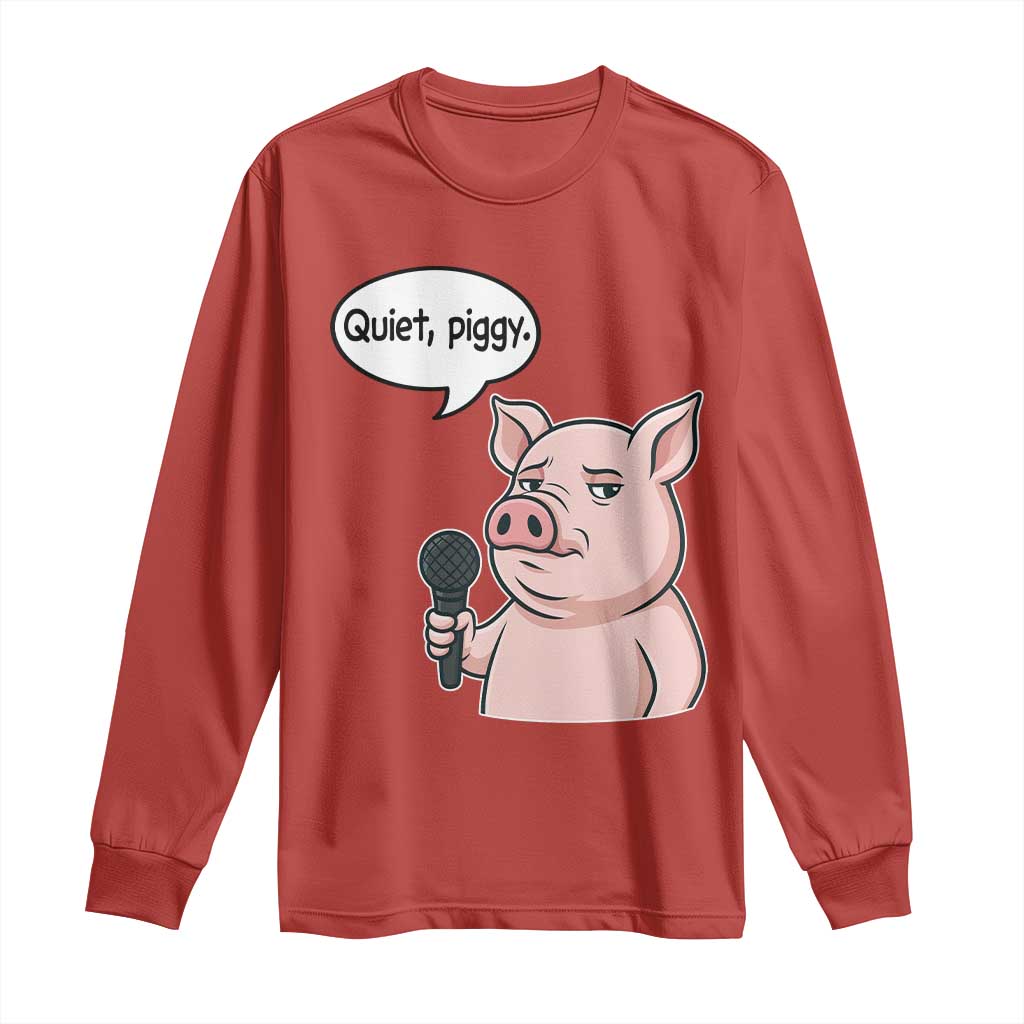 Quiet Piggy Funny Sarcastic Pig Long Sleeve Shirt Political Satire Humor Free Speech - Wonder Print Shop