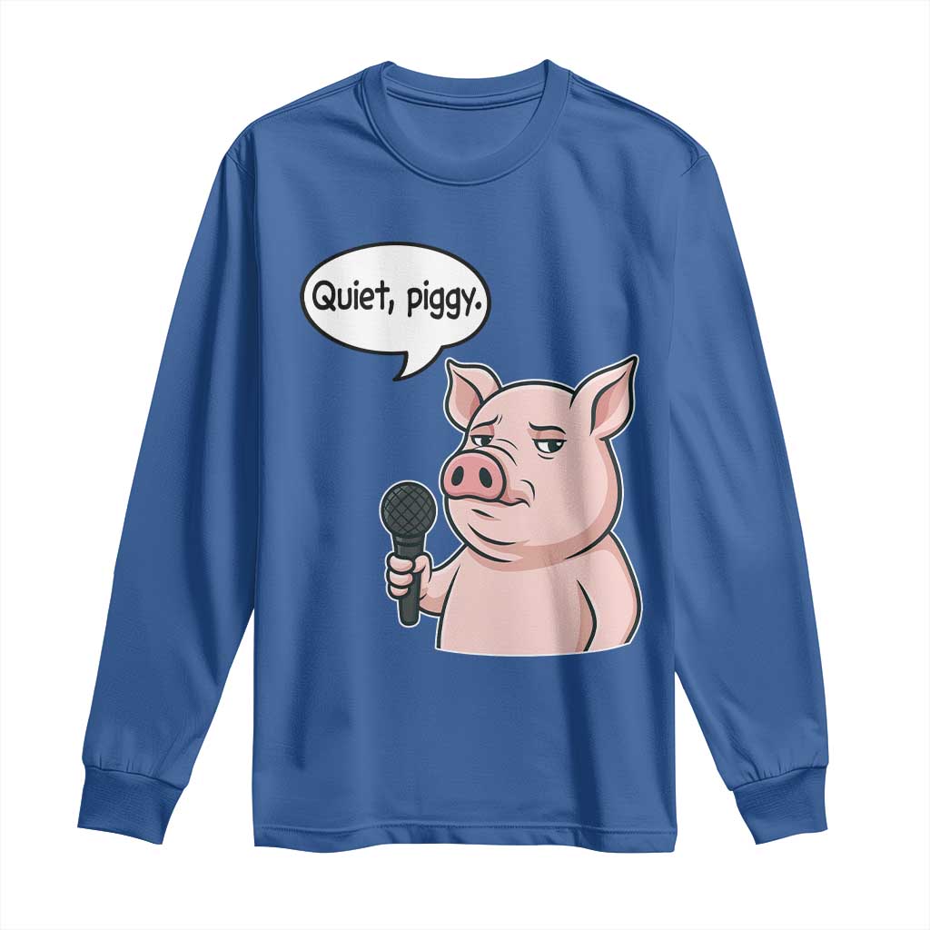 Quiet Piggy Funny Sarcastic Pig Long Sleeve Shirt Political Satire Humor Free Speech - Wonder Print Shop