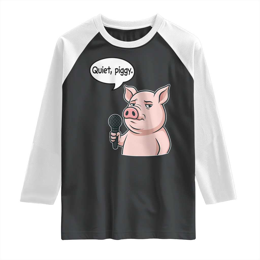 Quiet Piggy Funny Sarcastic Pig Raglan Shirt Political Satire Humor Free Speech - Wonder Print Shop