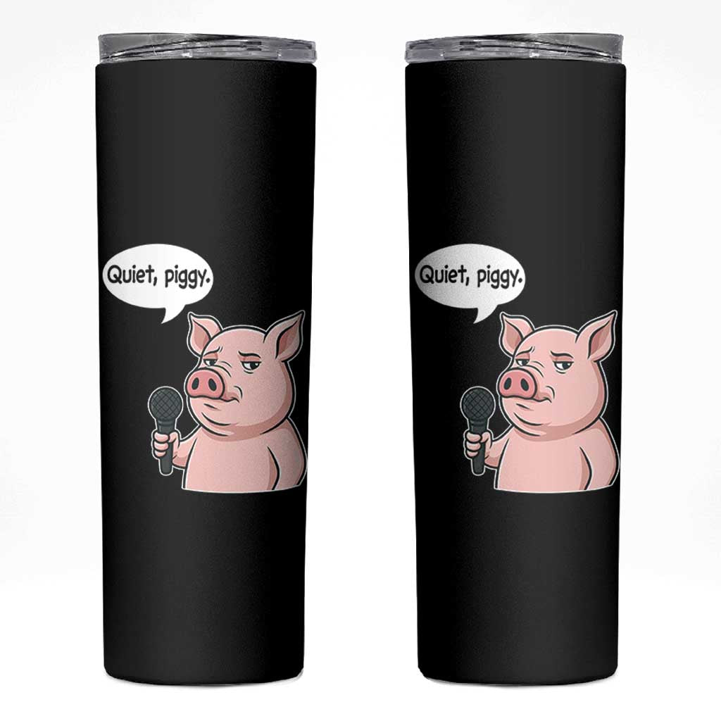 Quiet Piggy Funny Sarcastic Pig Skinny Tumbler Political Satire Humor Free Speech - Wonder Print Shop