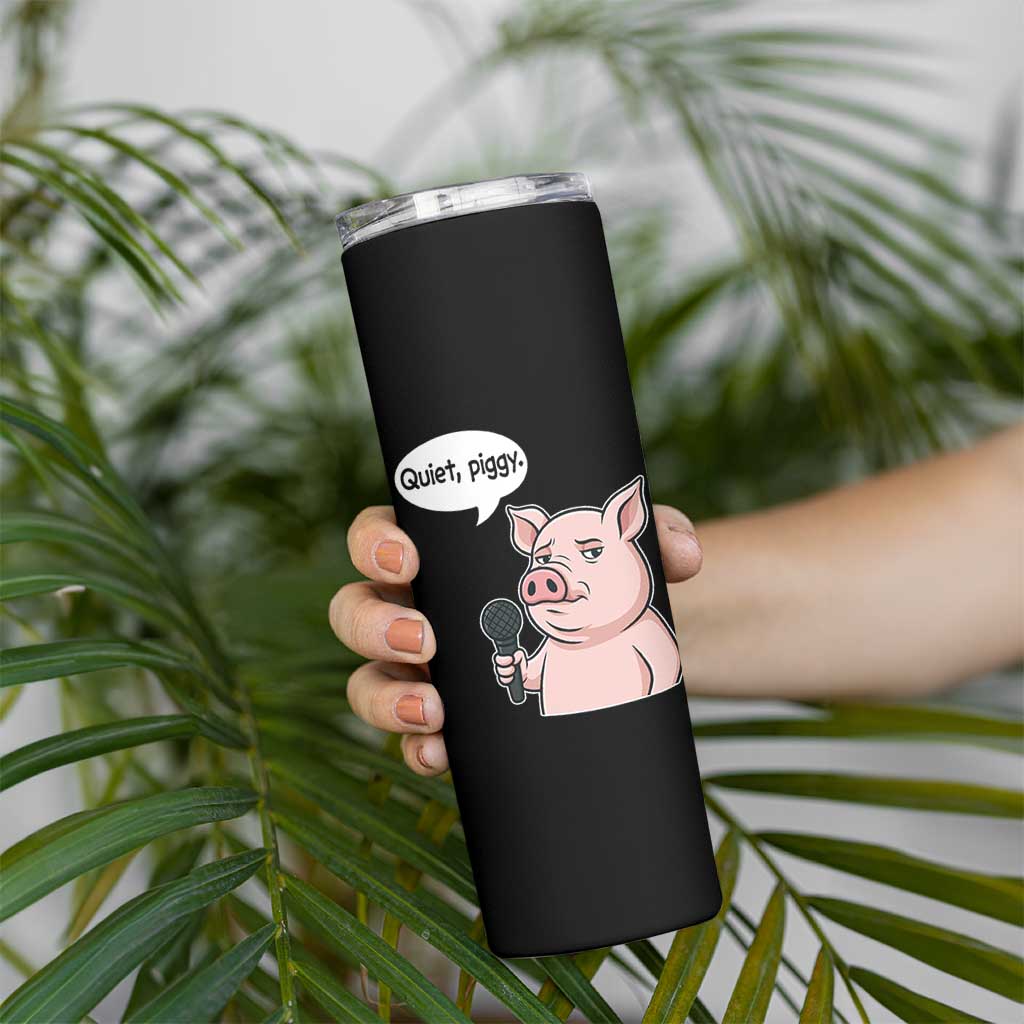 Quiet Piggy Funny Sarcastic Pig Skinny Tumbler Political Satire Humor Free Speech - Wonder Print Shop