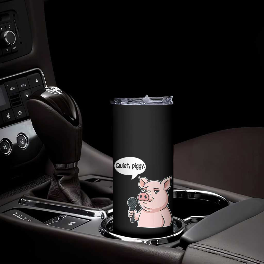Quiet Piggy Funny Sarcastic Pig Skinny Tumbler Political Satire Humor Free Speech - Wonder Print Shop
