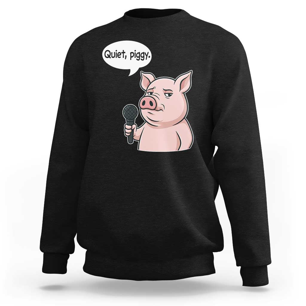 Quiet Piggy Funny Sarcastic Pig Sweatshirt Political Satire Humor Free Speech - Wonder Print Shop