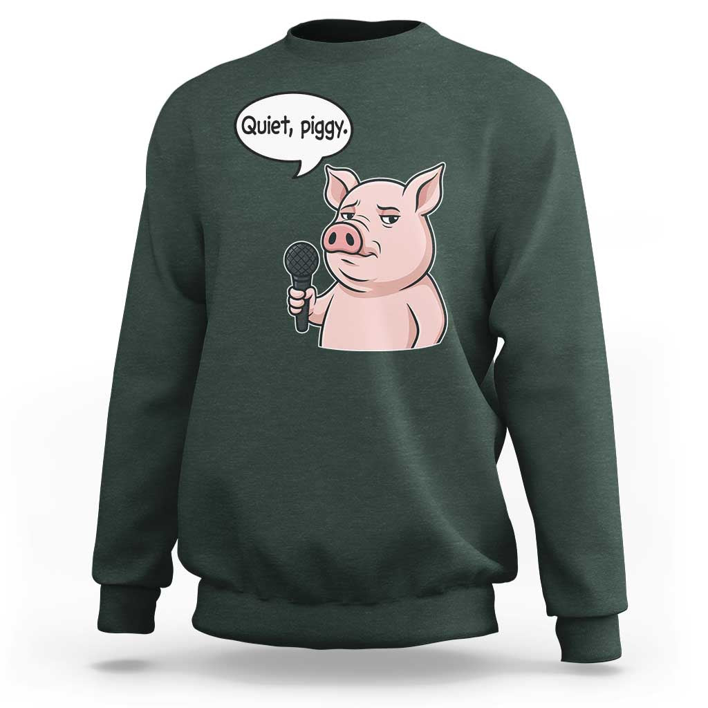Quiet Piggy Funny Sarcastic Pig Sweatshirt Political Satire Humor Free Speech - Wonder Print Shop