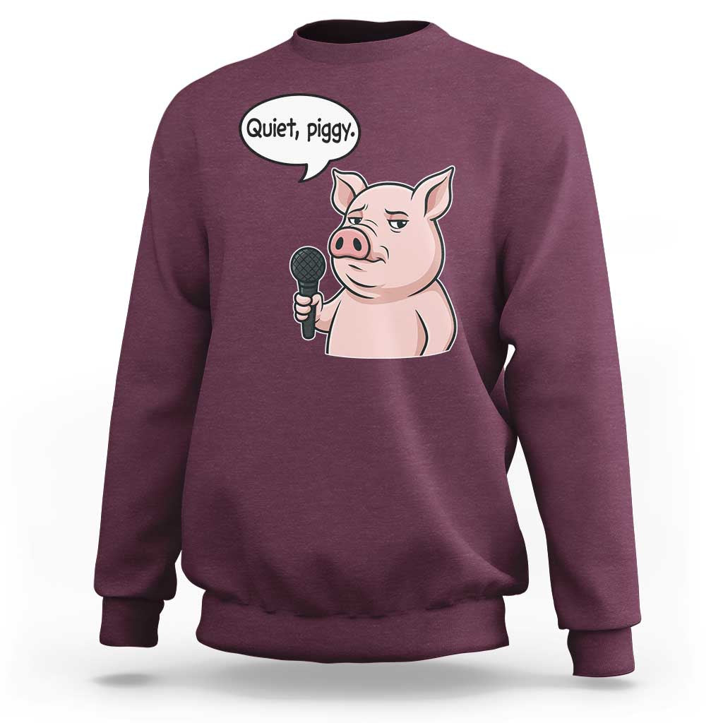 Quiet Piggy Funny Sarcastic Pig Sweatshirt Political Satire Humor Free Speech - Wonder Print Shop