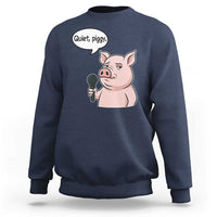 Quiet Piggy Funny Sarcastic Pig Sweatshirt Political Satire Humor Free Speech - Wonder Print Shop