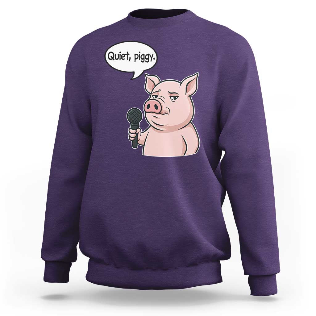 Quiet Piggy Funny Sarcastic Pig Sweatshirt Political Satire Humor Free Speech - Wonder Print Shop