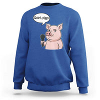 Quiet Piggy Funny Sarcastic Pig Sweatshirt Political Satire Humor Free Speech - Wonder Print Shop