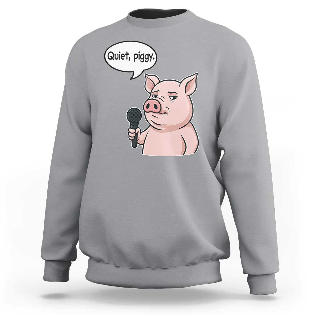 Quiet Piggy Funny Sarcastic Pig Sweatshirt Political Satire Humor Free Speech - Wonder Print Shop
