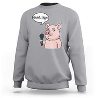 Quiet Piggy Funny Sarcastic Pig Sweatshirt Political Satire Humor Free Speech - Wonder Print Shop
