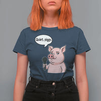 Quiet Piggy Funny Sarcastic Pig T Shirt For Women Political Satire Humor Free Speech - Wonder Print Shop