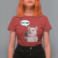Quiet Piggy Funny Sarcastic Pig T Shirt For Women Political Satire Humor Free Speech - Wonder Print Shop
