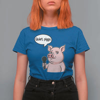 Quiet Piggy Funny Sarcastic Pig T Shirt For Women Political Satire Humor Free Speech - Wonder Print Shop