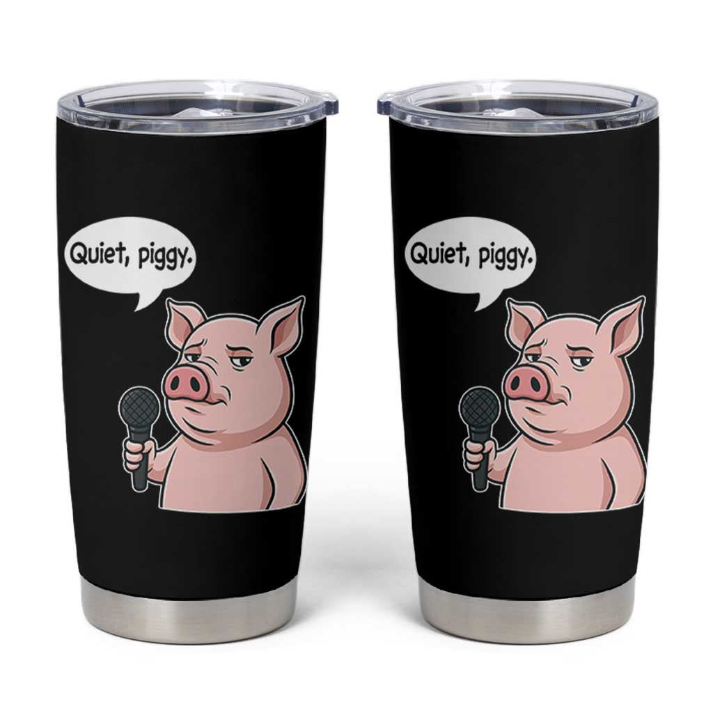 Quiet Piggy Funny Sarcastic Pig Tumbler Cup Political Satire Humor Free Speech - Wonder Print Shop