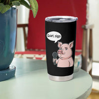 Quiet Piggy Funny Sarcastic Pig Tumbler Cup Political Satire Humor Free Speech - Wonder Print Shop