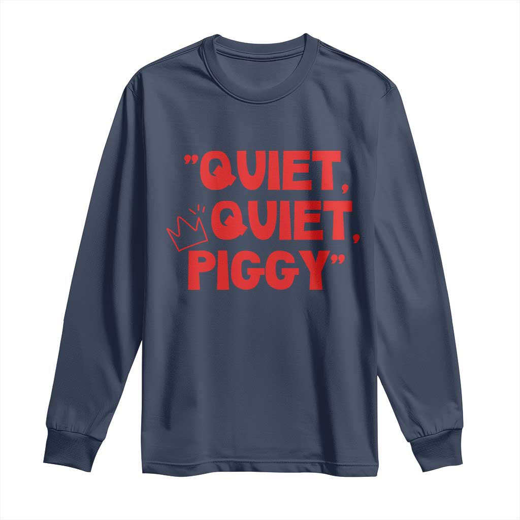 Quiet Quiet Piggy Long Sleeve Shirt Funny Political Satire Free Speech - Wonder Print Shop